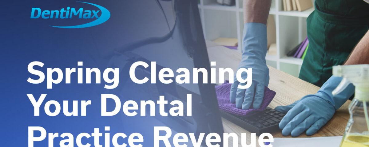 spring cleaning dental practice revenue